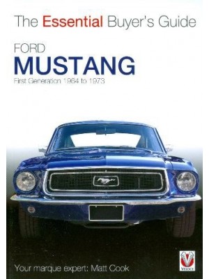 FORD MUSTANG - THE ESSENTIAL BUYER'S GUIDE - 1964 TO 1973