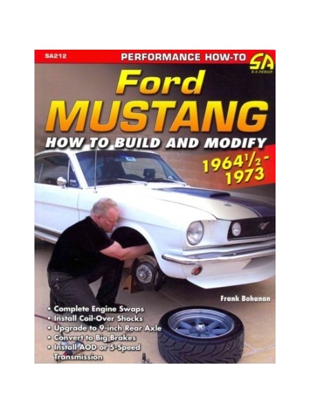 FORD MUSTANG HOW TO BUILD AND MODIFY 1964 1/2-1973
