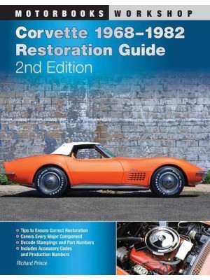 CORVETTE 1968-1982 RESTORATION GUIDE 2ND EDITION