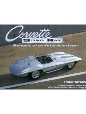 CORVETTE STINGRAY : GENESIS OF AN AMERICAN ICON