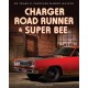 CHARGER, ROAD RUNNER & SUPER BEE