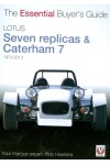 LOTUS SEVEN REPLICAS & CATERHAM 7 1973-2013 - ESSENTIAL BUYER'S GUIDE