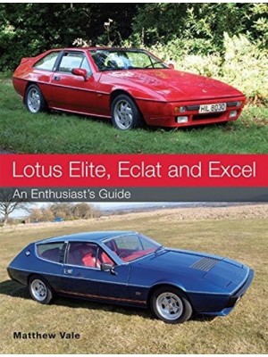 LOTUS ELITE, ECLAT AND EXCEL - AN ENTHUSIAST's GUIDE