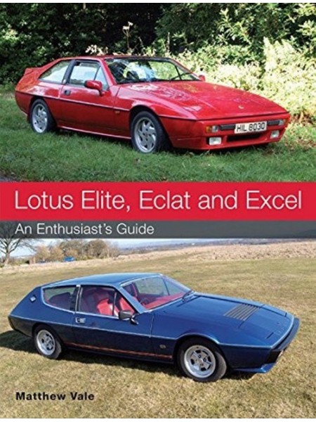 LOTUS ELITE, ECLAT AND EXCEL - AN ENTHUSIAST's GUIDE