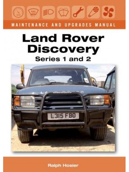 LAND ROVER DISCOVERY SERIES 1 & 2 MAINTENANCE & UPGRADES MANUAL