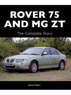 ROVER 75 AND MGZT : THE COMPLETE STORY