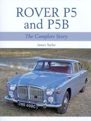 ROVER P5 AND P5B - THE COMPLETE STORY - PAPERBACK EDITION