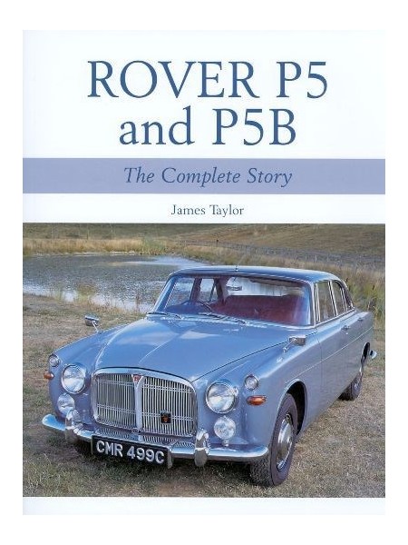 ROVER P5 AND P5B - THE COMPLETE STORY - PAPERBACK EDITION
