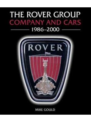 THE ROVER GROUP : COMPANY AND CARS, 1986-2000