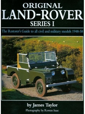 ORIGINAL LAND ROVER SERIES I - THE RESTORER'S GUIDE