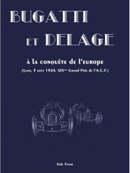 BUGATTI ET DELAGE A LA CONQUETE DE L'EUROPE