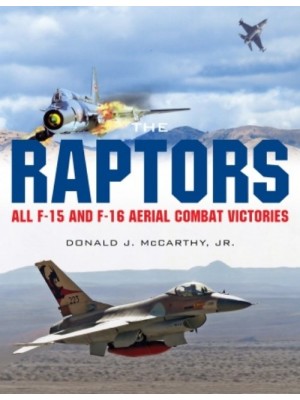 THE RAPTORS ALL F-15 AND F-16 AERIAL COMBAT VICTORIES