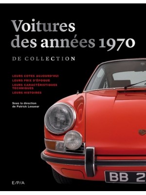 VOITURES DES ANNEES 1970 DE COLLECTION - NOUVELLE EDITION