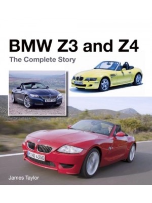 BMW Z3 AND Z4 THE COMPLETE STORY