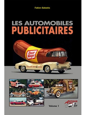 LES AUTOMOBILES PUBLICITAIRES VOLUME 1