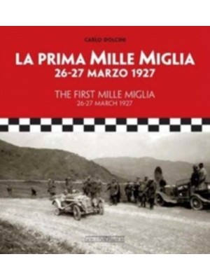 LA PRIMA MILLE MIGLIA 26-27 MARZO 1927 / THE FIRST MILLE MIGLIA 26-27