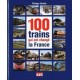 LES 100 TRAINS QUI ONT CHANGE LA FRANCE