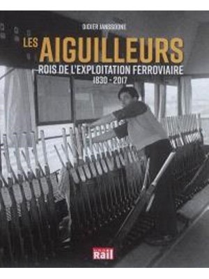 LES AIGUILLEURS ROIS DE L'EXPLOITATION FERROVIAIRE