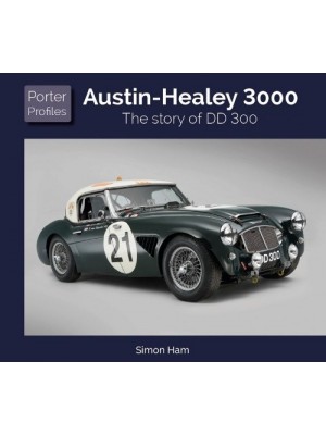 AUSTIN HEALEY 3000 - THE STORY OF DD300