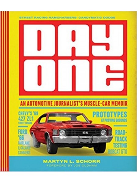 DAY ONE : AN AUTOMOTIVE JOURNALIST'S MUSCLE-CAR MEMOIRS