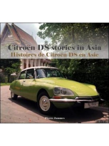 HISTOIRES DE CITROEN DS EN ASIE / CITROEN DS STORIES IN ASIA
