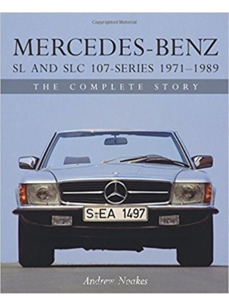 MERCEDES-BENZ SL AND SLC 107 SERIES 1971-89 THE COMPLETE STORY