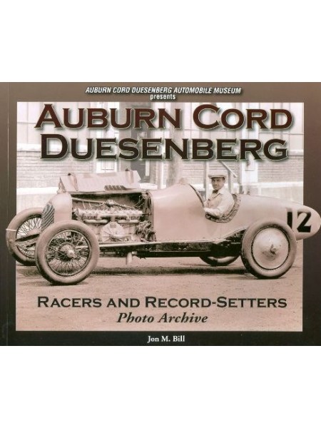 AUBURN CORD DUESENBERG RACERS AND RECORD-SETTERS - PHOTO ARCHIVE