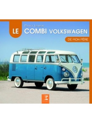 LE VW COMBI DE MON PERE