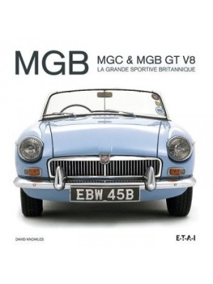 MGB, MGC & MGB GT V8 - LA GRANDE SPORTIVE BRITANNIQUE