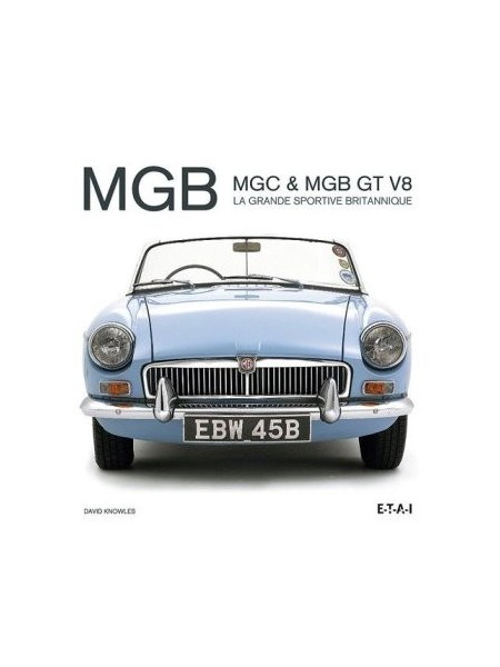 MGB, MGC & MGB GT V8 - LA GRANDE SPORTIVE BRITANNIQUE