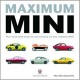 MAXIMUM MINI - THE ESSENTIAL BOOK OF CARS BASED ON THE ORIGINAL MINI - Livre
