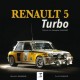 RENAULT 5 TURBO - Nouvelle édition - Livre de Xavier Chauvin & Bernard Canonne