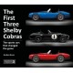 THE FIRST THREE SHELBY COBRAS : THE SPORTS CARS THAT CHANGED THE GAME