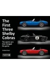 THE FIRST THREE SHELBY COBRAS : THE SPORTS CARS THAT CHANGED THE GAME
