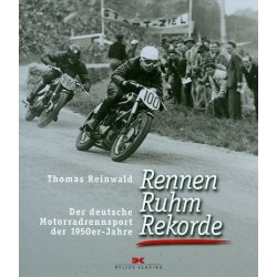 RENNEN RUHM REKORDE - DEUTSCHE MOTORRADRENNSPORT DER 50ER JAHRE
