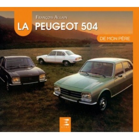 LA PEUGEOT 504 DE MON PERE