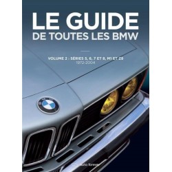 LE GUIDE DE TOUTES LES BMW-VOL.2: SERIES 5, 6, 7 ET 8, M1 ET Z8 72-04