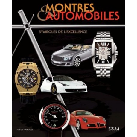 MONTRES & AUTOMOBILES SYMBOLES DE L'EXCELLENCE - Livre de Hubert Hainault