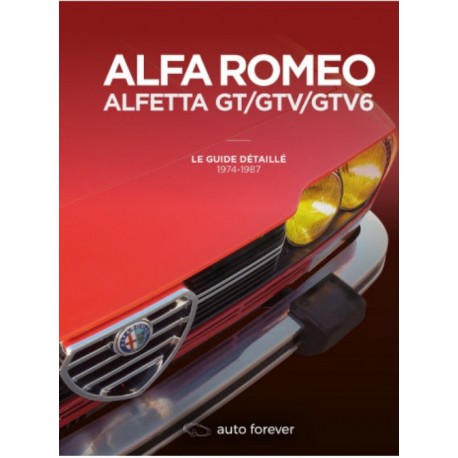 ALFA ROMEO ALFETTA GT/GTV/GTV6 LE GUIDE DETAILLE