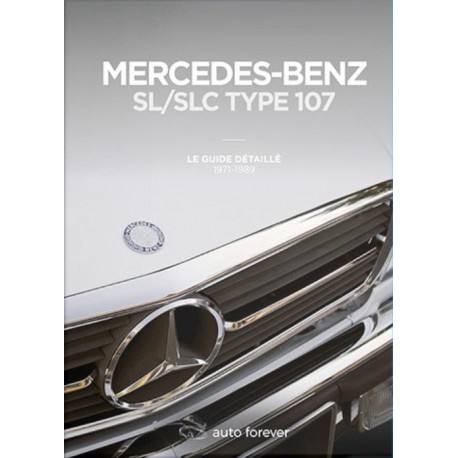 MERCEDES SL/SLC TYPE 107 : LE GUIDE DETAILLE