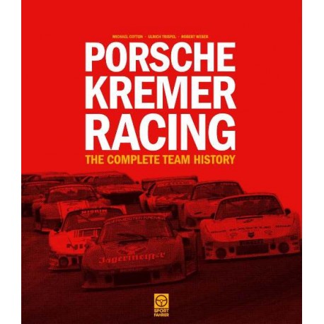 PORSCHE KREMER RACING THE COMPLETE TEAM HISTORY