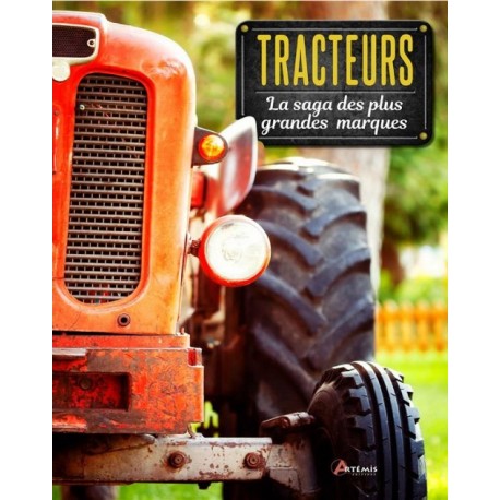 TRACTEURS LA SAGA DES PLUS GRANDES MARQUES