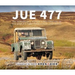 JUE 477 THE REMARKABLE HISTORY & RESTORATION OF THE FIRST LAND ROVER