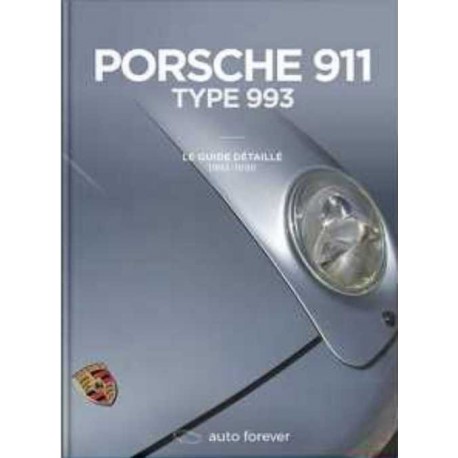 PORSCHE 911 TYPE 993 LE GUIDE DETAILLE 1993-1998