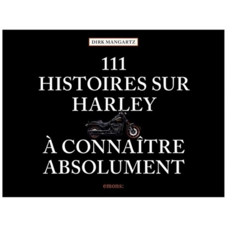 111 HISTOIRES SUR HARLEY A CONNAITRE ABSOLUMENT