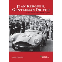 JEAN KERGUEN GENTLEMAN DRIVER, CENT ANS D'HISTOIRE DU MAROC
