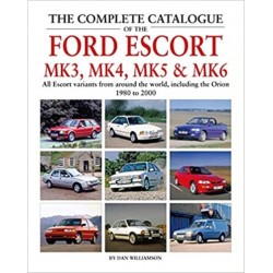 THE COMPLETE CATALOGUE OF THE FORD ESCORT MK3, MK4, MK5 AND MK6