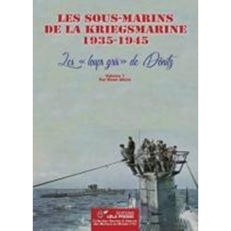 LES SOUS-MARINS DE LA KRIEGSMARINE T1 1935-1945