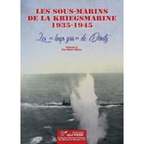 LES SOUS-MARINS DE LA KRIEGSMARINE T2 1935-1945