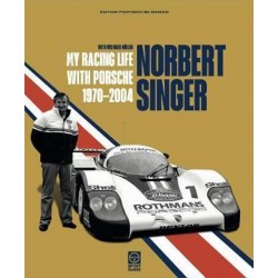 NORBERT SINGER MY RACING LIFE WITH PORSCHE 1970-2004